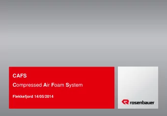 C ompressed A ir F oam S ystem  Flekkefjord 14/05/2014  CAFS What is CAFS  CAFS = C ompressed A