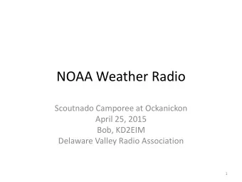 NOAA Weather Radio  Scoutnado Camporee at Ockanickon  April 25, 2015  Bob, KD2EIM  Delaware Valley