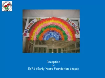 Reception  or  EYFS (Early Years Foundation Stage)  We are a dedicated team of Mums, Dads and