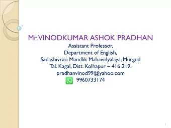Mr.  VINODKUMAR ASHOK PRADHAN  Assistant Professor,  Department of English,  Sadashivrao Mandlik