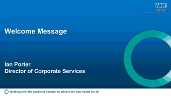 Welcome Message  Ian Porter  Director of Corporate Services  Programme  1: Setting the scene  2: