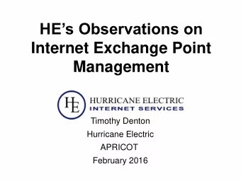 HEs Observations on  Internet Exchange Point  Management  Timothy Denton  Hurricane Electric