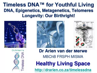 Timeless DNA for Youthful Living  DNA, Epigenetics, Metagenetics, Telomeres  Longevity: Our