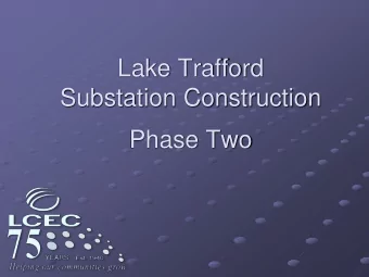Lake Trafford  Substation Construction  Phase Two  Phase Two to include:  Ground grid  Ground