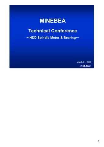 MINEBEA  Technical Conference  HDD Spindle Motor &amp; Bearing   March 24, 2000  0  Contents