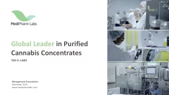 Cannabis Concentrates  TSX-V: LABS  Management Presentation  December 2018  www.medipharmlabs.com
