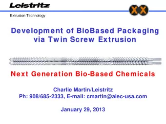Development of BioBased Packaging  Development of BioBased Packaging  via Tw in Screw  Extrusion
