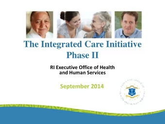 The Integrated Care Initiative  Phase II  RI Executive Office of Health  and Human Services
