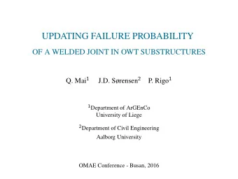 UPDATING FAILURE PROBABILITY  OF A WELDED JOINT IN OWT SUBSTRUCTURES Q. Mai 1 J.D. Srensen 2 P.