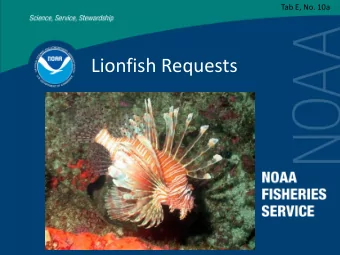 Lionfish Requests  Exempted Fishing Permits (EFP)  Requesting authorization to test a variety of