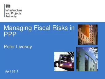 PPP  Peter Livesey  April 2017  What we will cover:   Why use private finance  advantages and