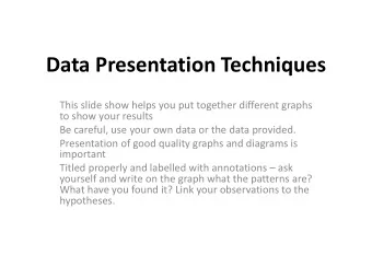 Data Presentation Techniques  This slide show helps you put together different graphs  to show your