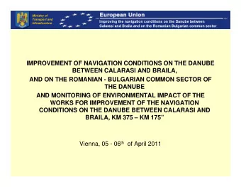 IMPROVEMENT OF NAVIGATION CONDITIONS ON THE DANUBE  BETWEEN CALARASI AND BRAILA,  AND ON THE