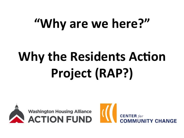 why are we here why the residents ac4on project rap