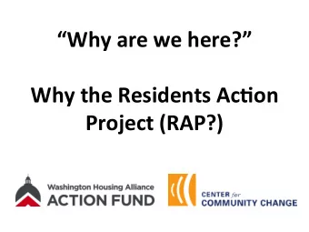 Why are we here?  Why the Residents Ac4on  Project (RAP?)  Housing Today  Wages are not