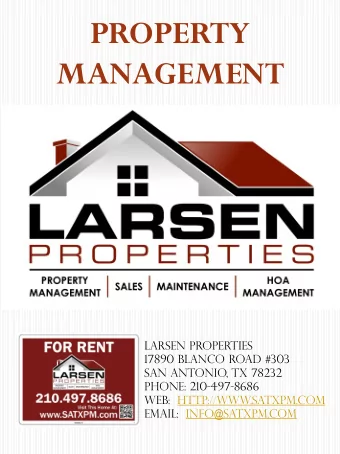 PROPERTY  MANAGEMENT  Larsen properties  17890 Blanco road #303  San antonio, tx 78232  Phone: