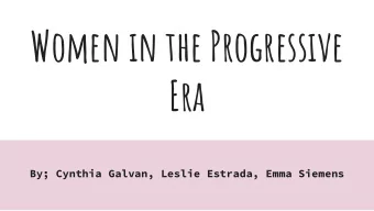 Women in the Progressive  Era  By; Cynthia Galvan, Leslie Estrada, Emma Siemens  Accomplishments