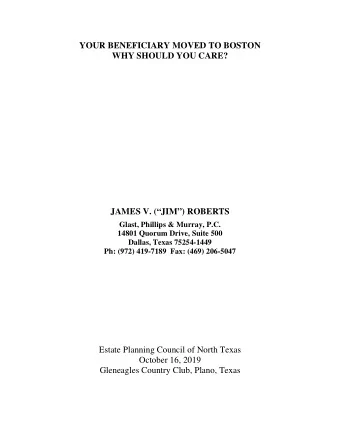 YOUR BENEFICIARY MOVED TO BOSTON  WHY SHOULD YOU CARE?  JAMES V. (JIM) ROBERTS  Glast,