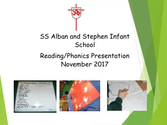 SS Alban and Stephen Infant  School  Reading/Phonics Presentation  November 2017  We teach phonics