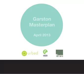 Garston Masterplan  April 2013  Where we  are up to  Notes  We have reached a critical stage of the