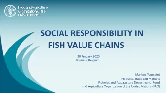 SOCIAL RESPONSIBILITY IN  FISH VALUE CHAINS  30 January 2020  Brussels, Belgium  Mariana Toussaint
