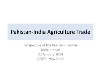 Pakistan-India Agriculture Trade  Perspective of the Pakistani Farmer  Usman Khan  22 January 2014