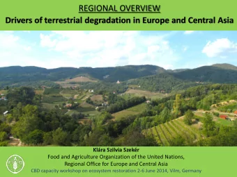 REGIONAL OVERVIEW Drivers of terrestrial degradation in Europe and Central Asia Klra Szilvia