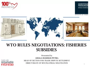 SUBSIDIES  Presented by  ANGGA HANDIAN PUTRA  HEAD OF SECTION FOR TRADE DISPUTE SETTLEMENT