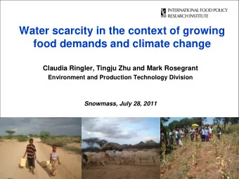 food demands and climate change  Claudia Ringler, Tingju Zhu and Mark Rosegrant  Environment and