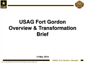 Overview &amp; Transformation  Brief  14 May 2019  USAG, Fort Gordon, Georgia  COL Jim