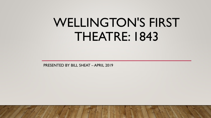 wellington s first theatre 1843