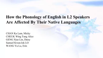 How the Phonology of English in L2 Speakers  Are Affected By Their Native Languages  CHAN Ka Lam,
