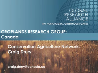 CROPLANDS RESEARCH GROUP:  Canada  Conservation Agriculture Network:  Craig Drury