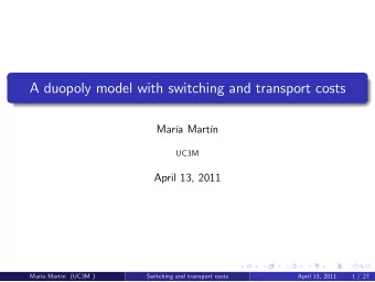 A duopoly model with switching and transport costs  Mara Martn  UC3M  April 13, 2011  Mara
