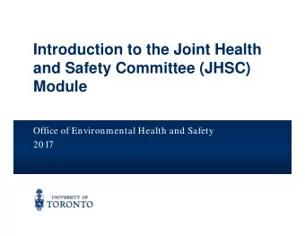 Introduction to the Joint Health  and Safety Committee (JHSC)  Module  Office of Environmental