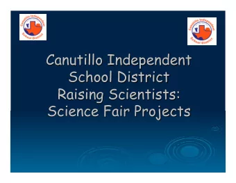 Canutillo Independent  School District  Raising Scientists:  Science Fair Projects  Why do we have