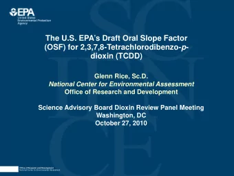 The U.S. EPAs Draft Oral Slope Factor (OSF) for 2,3,7,8-Tetrachlorodibenzo- p -  dioxin (TCDD)