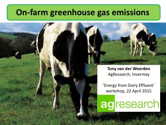 On-farm greenhouse gas emissions  Tony van der Weerden  AgResearch, Invermay  Energy from Dairy
