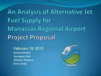 February 18, 2013  Samira Monshi  Seungwon Noh  Wilfredo Rodezno  Brian Skelly  Overview  Why