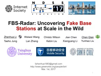 FBS-Radar: Uncovering Fake Base Stations at Scale in the Wild Zhenhua Li Weiwei Wang Chen Qian