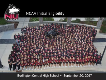 NCAA Initial Eligibility  Burlington Central High School   September 20, 2017  Overview  NCAA