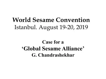 World Sesame Convention  Istanbul. August 19-20, 2019  Case for a  Global Sesame Alliance  G.