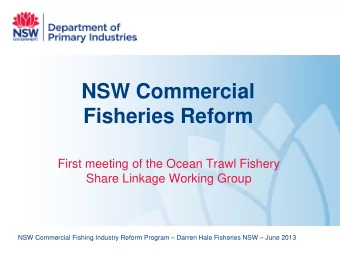 NSW Commercial  Fisheries Reform  First meeting of the Ocean Trawl Fishery  Share Linkage Working