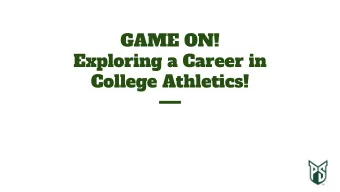 GAME ON!  Exploring a Career in  College Athletics!  Valerie (Washington) Cleary  From Orland, CA