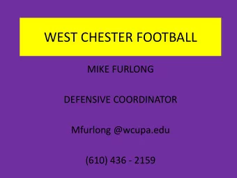 WEST CHESTER FOOTBALL  MIKE FURLONG  DEFENSIVE COORDINATOR  Mfurlong @wcupa.edu  (610) 436 - 2159