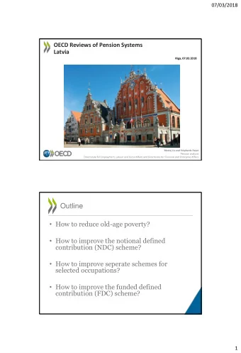 Outline  How to reduce old-age poverty?  How to improve the notional defined  contribution