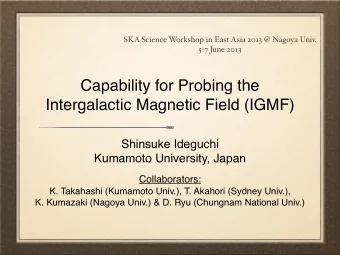 Capability for Probing the  Intergalactic Magnetic Field (IGMF)  Shinsuke Ideguchi  Kumamoto