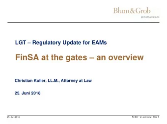 FinSA at the gates  an overview  Christian Koller, LL.M., Attorney at Law  25. Juni 2018  FinSA