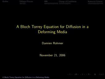 A Bloch Torrey Equation for Diffusion in a  Deforming Media  Damien Rohmer  November 21, 2006  A