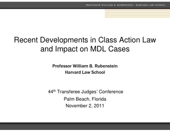 Recent Developments in Class Action Law  and Impact on MDL Cases  and Impact on MDL Cases